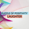 Puzzle of Positivity - Laughter